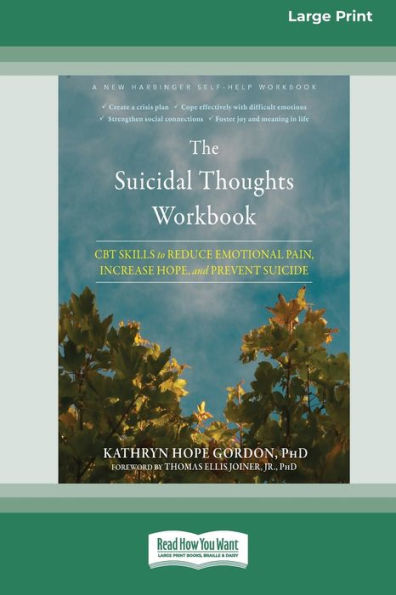 The Suicidal Thoughts Workbook: CBT Skills to Reduce Emotional Pain, Increase Hope, and Prevent Suicide [Large Print 16 Pt Edition]