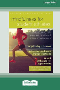 Title: Mindfulness for Student Athletes: A Workbook to Help Teens Reduce Stress and Enhance Performance [Standard Large Print 16 Pt Edition], Author: Gina M Biegel