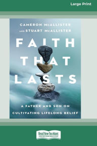 Title: Faith That Lasts: A Father and Son on Cultivating Lifelong Belief [Standard Large Print], Author: Cameron McAllister