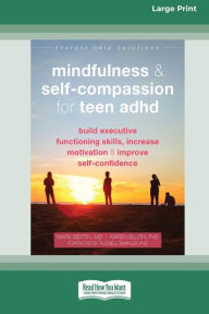 Title: Mindfulness and Self-Compassion for Teen ADHD: Build Executive Functioning Skills, Increase Motivation, and Improve Self-Confidence [Standard Large Print 16 Pt Edition], Author: Mark Bertin