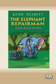 Title: The Elephant Repairman: Funny Poems for Kids [Dyslexic Edition], Author: Kenn Nesbitt