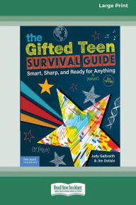 Title: The Gifted Teen Survival Guide: Smart, Sharp, and Ready for (Almost) Anything (5th Edition) [Standard Large Print], Author: Judy Galbraith