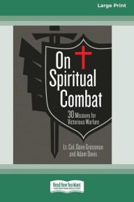 Title: On Spiritual Combat: 30 Missions for Victorious Warfare [Standard Large Print], Author: Lt Col Dave Grossman