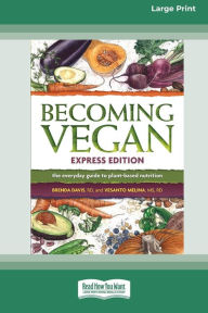 Title: Becoming Vegan: The Everyday Guide to Plant-Based Nutrition: Express Edition [Large Print 16 Pt Edition], Author: Brenda Davis
