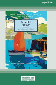 Title: Seven Dead [Large Print 16 Pt Edition], Author: J Jefferson Farjeon