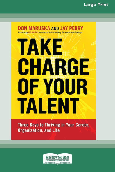 Take Charge of Your Talent: Three Keys to Thriving in Your Career, Organization and Life (16pt Large Print Format)