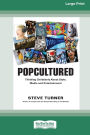 Popcultured: Thinking Christianly About Style, Media and Entertainment (16pt Large Print Format)