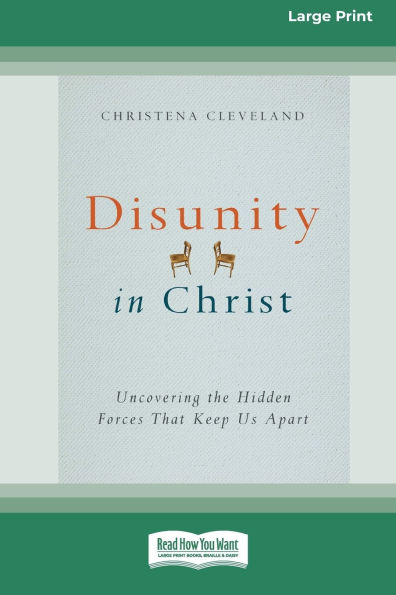Disunity in Christ: Uncovering the Hidden Forces that Keep Us Apart (16pt Large Print Format)