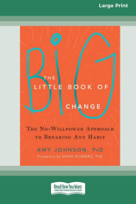 Title: The Little Book of Big Change: The No-Willpower Approach to Breaking Any Habit (16pt Large Print Format), Author: Amy Johnson