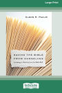 Saving the Bible from Ourselves: Learning to Read and Live the Bible Well (16pt Large Print Edition)