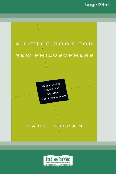 A Little Book for New Philosophers: Why and How to Study Philosophy (16pt Large Print Format)