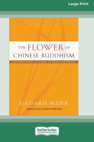 Title: The Flower of Chinese Buddhism (16pt Large Print Format), Author: Daisaku Ikeda