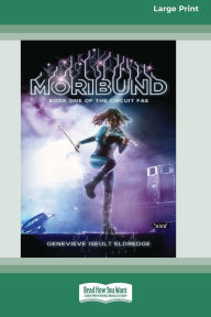 Title: Moribund (Circuit Fae #1) (16pt Large Print Format), Author: Genevieve Iseult Eldredge