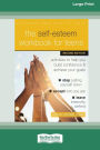 The Self-Esteem Workbook for Teens: Activities to Help You Build Confidence and Achieve Your Goals (16pt Large Print Format)