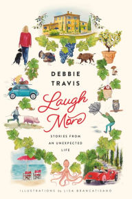 Title: Laugh More: Stories from an Unexpected Life, Author: Debbie Travis