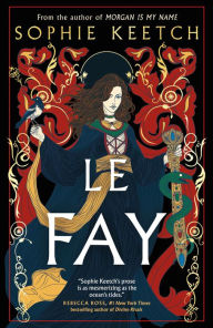 Title: Le Fay, Author: Sophie Keetch