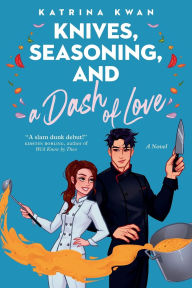 Title: Knives, Seasoning, and a Dash of Love, Author: Katrina Kwan