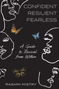 Title: Confident Resilient Fearless: A Guide to Revival from Within, Author: Rashmi Mistry