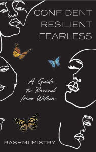 Title: Confident Resilient Fearless: A Guide to Revival from Within, Author: Rashmi Mistry