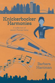 Title: Knickerbocker Harmonies: A Collection of Jewish-Themed Verse, Author: Barbara Hantman