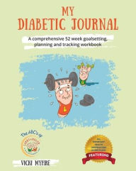 Title: My Diabetic Journal: A comprehensive 52 week goalsetting, planning and tracking workbook, Author: Vicki Myhre