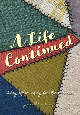 A Life Continued: Living After Losing Your Best Friend