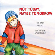 Title: Not Today, Maybe Tomorrow, Author: Mark Will