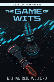 Title: The Game of Wits, Author: Nathan Reid-Welford