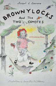 Title: Brownylocks and the Two Coyotes (A Christmas Story): The GPS Device, Author: Joseph E Barrera