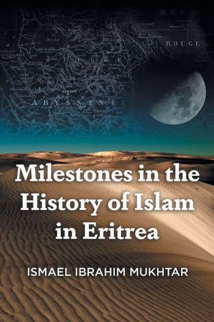 the　History　of　Islam　Barnes　in　Eritrea　by　Ismael　Ibrahim　Mukhtar,　Paperback　Noble®　Milestones　in