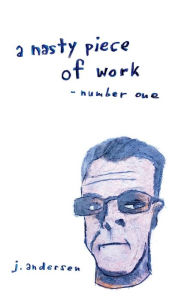 Title: A Nasty Piece of Work: number one, Author: J Andersen