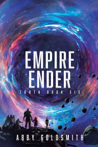 Title: Empire Ender: A Dark Sci-Fi Epic Fantasy, Author: Abby Goldsmith
