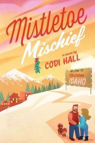 Title: Mistletoe Mischief: A Holiday Romance, Author: Codi Hall