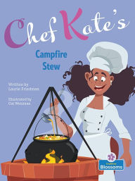 Title: Chef Kate's Campfire Stew, Author: Laurie B. Friedman