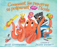 Title: Comment Les Pieuvres Se Prï¿½parent Pour l'ï¿½cole, Author: Becky Scharnhorst