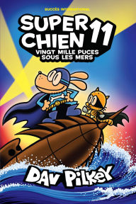 Title: Super Chien : N? 11 - Vingt mille puces sous les mers, Author: Dav Pilkey