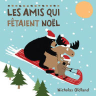 Title: Les Amis Qui Fï¿½taient Noï¿½l, Author: Nicholas Oldland