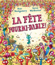 Title: La Fï¿½te Fourmi-Dable!, Author: Ross Montgomery