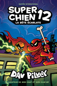 Title: Super Chien : N° 12 - La bête écarlate, Author: Dav Pilkey