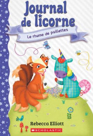 Title: Journal de Licorne: N˚ 9 - Le Rhume de Paillettes, Author: Rebecca Elliott