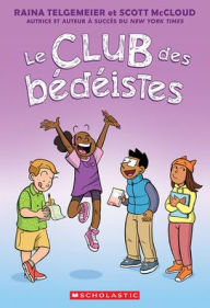 Title: Le Club Des Bï¿½dï¿½istes, Author: Raina Telgemeier