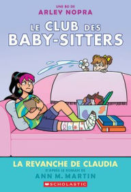 Title: Le Club Des Baby-Sitters: N˚ 15 - La Revanche de Claudia, Author: Ann M. Martin