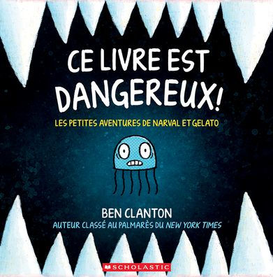 Les Petites Aventures de Narval Et Gelato: Nï¿½ 1 - CE Livre Est Dangereux!