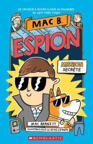 Title: Mac B. Espion: Nï¿½ 1 - Mission Secrï¿½te, Author: Mac Barnett