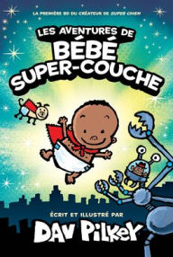 Title: Les Aventures de Bï¿½bï¿½ Super-Couche, Author: Dav Pilkey