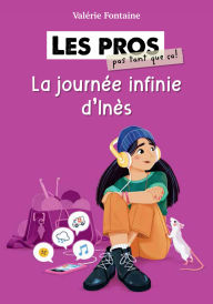 Title: Les pros (pas tant que ça!) : La journée infinie d'Inès, Author: Fontaine Valérie
