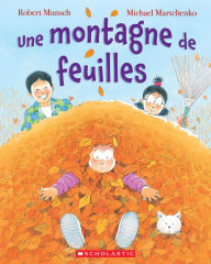 Title: Une montagne de feuilles, Author: Munsch Robert