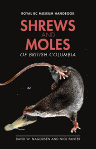 Title: Shrews and Moles of British Columbia, Author: Nick Panter