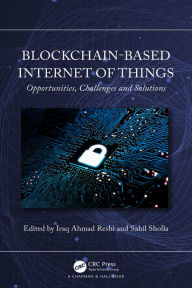Title: Blockchain-based Internet of Things: Opportunities, Challenges and Solutions, Author: Iraq Ahmad Reshi