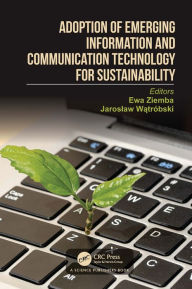 Title: Adoption of Emerging Information and Communication Technology for Sustainability, Author: Ewa Ziemba
